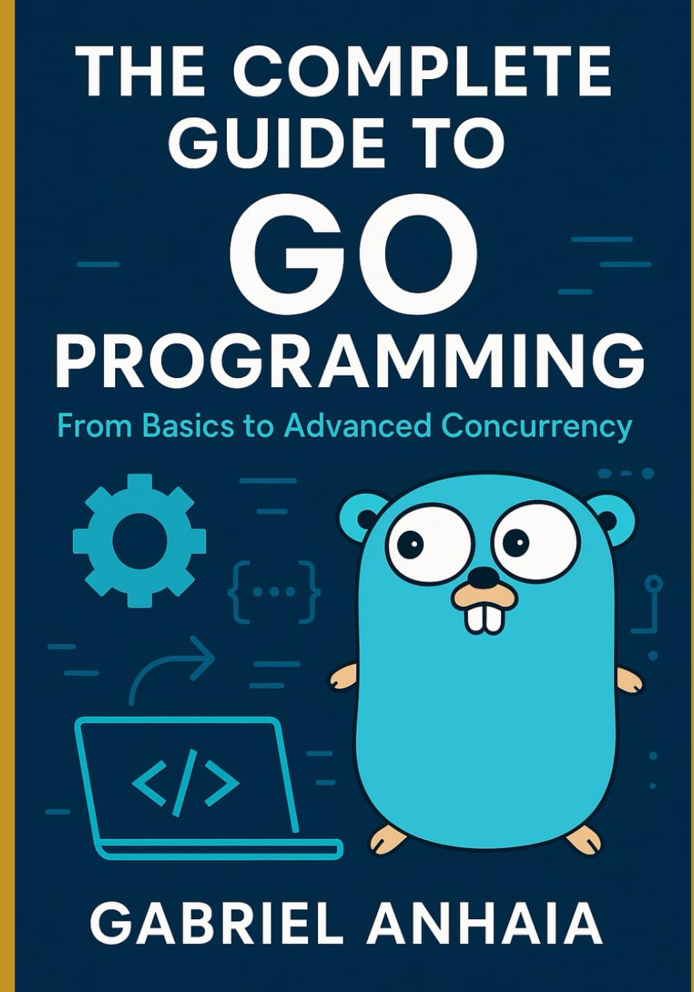 The Complete Guide to Go Programming